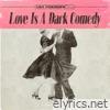 Love Is a Dark Comedy - Single
