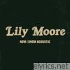 Lily Moore - Now I Know (Acoustic) - Single