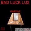 Linkwithlux - Bad Luck Lux
