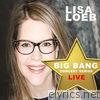 Lisa Loeb: Big Bang Concert Series (Live) - EP