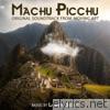 Machu Picchu (Original Soundtrack from Moving Art)