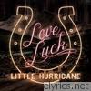 Little Hurricane - Love Luck