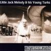 Little Jack Melody & His Young Turks - My Charmed Life