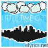 Little Time Off - Make It or Break It - EP