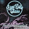 Live Like Glass - Always Unrequited - EP