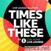 Times Like These (BBC Radio 1 Stay Home Live Lounge) - Single