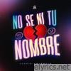 No Sé Ni Tu Nombre - Single