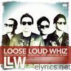 Loose Loud Whiz