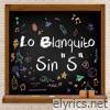 Lo Blanquito - Sin 