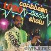 The Caribbean Disco Show