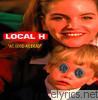 Local H - As Good as Dead