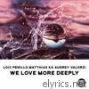 We Love More Deeply - Single