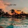 Pray for Me - Single