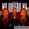 NO QUIERO NA - Single