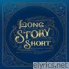 Long Story Short