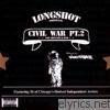 Longshot - Civil War Pt. 2