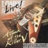 Live! - Attack of the Killer V