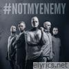 Not My Enemy - Single
