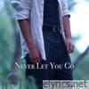 Never Let You Go - Single