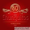 Los Chunguitos. 80 Canciones. 40 Años de Éxitos