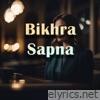 Bikhra Sapna - Single