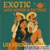 Exotic Latin Sounds & Rhythms - Los Machucambos' Tropical Classics