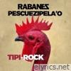 Pescuezipela'o Tipirock