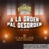 A La Orden Pal Desorden (En Vivo) - Single [feat. Canelos Jrs] - Single