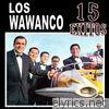 Los Wawanco - 15 Éxitos