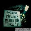 Lostalone - I'm a UFO in This City (Deluxe)