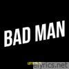 Bad Man - Single