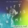 Lift Up His Name (Live)