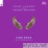 Loud Luxury & Frank Walker - Like Gold (feat. Stephen Puth) - Single