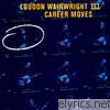 Loudon Wainwright Iii - Career Moves