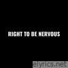 Right to Be Nervous - Single