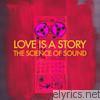 Love Is A Story - The Science of Sound
