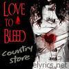 Love To Bleed - Country Store - Single