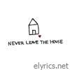 never leave the house - Single