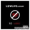 Lowlife Luxury - No Love