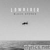 Lowrider - Black Stones