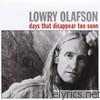 Lowry Olafson - Days That Disappear Too Soon