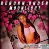 Reborn Under Moonlight (Deluxe)