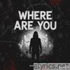 WHERE ARE YOU - Single