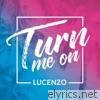 Lucenzo - Turn Me On - Single