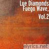 Lue Diamonds - Fuego Wave, Vol. 2 - EP