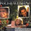 Polish Wedding (Music from the Original Motion Picture Soundtrack)