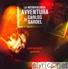 La meravigliosa avventura di Carlos Gardel