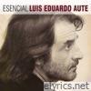 Esencial Luis Eduardo Aute