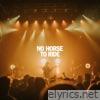 No Horse To Ride (Live From Boston) - Single