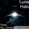 Luna Halo - Thank You...Goodnight